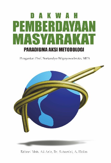 Dakwah Pemberdayaan Masyarakat ; Paradigma, Aksi, Metodologi